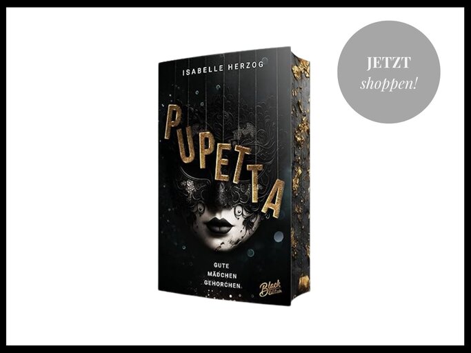 Pupetta: Gute Mädchen gehorchen | Mit wunderschönem Farbschnitt Bestseller Neu bei Thalia | © Thalia