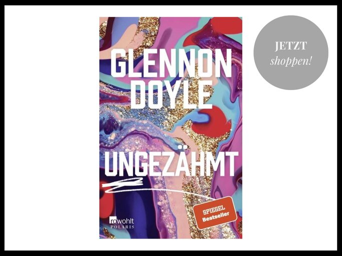 Buch "Ungezähmt" von Glennon Doyle - gibt's bei Thalia & Co. | © Thalia