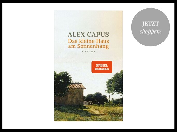 Buch-Bestseller 2024: Das kleine Haus am Sonnenhang von Alex Capus | © Thalia