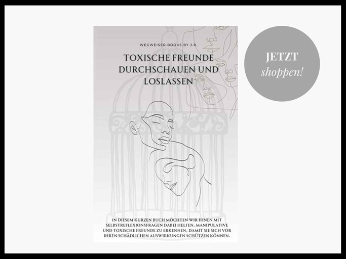 Buch Toxische Freunde durchschauen und loslassen: Mit Selbstreflextionsfragen, manipulative und Toxische Freunde erkennen | © Amazon